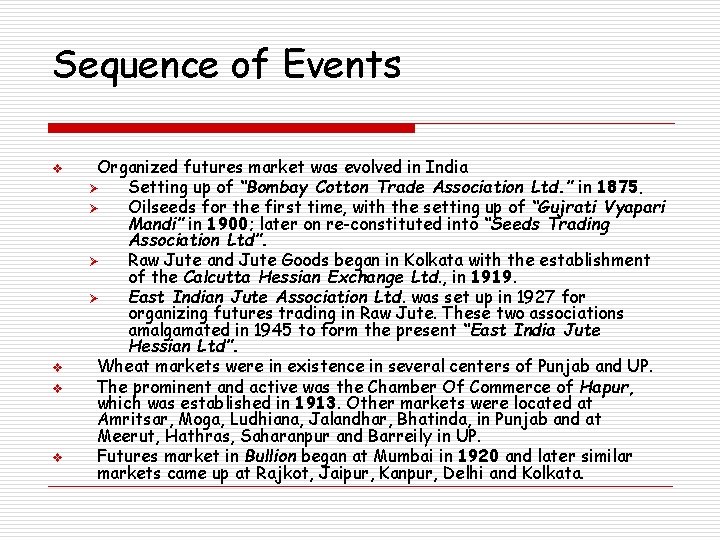 Sequence of Events v v Organized futures market was evolved in India Ø Setting