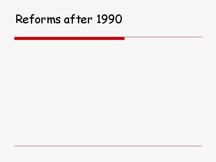 Reforms after 1990 