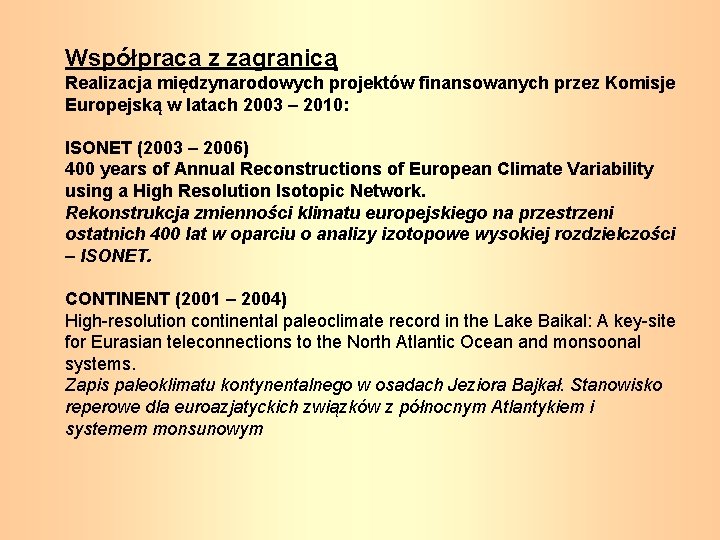 Współpraca z zagranicą Realizacja międzynarodowych projektów finansowanych przez Komisje Europejską w latach 2003 –