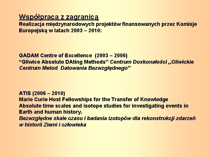Współpraca z zagranicą Realizacja międzynarodowych projektów finansowanych przez Komisje Europejską w latach 2003 –