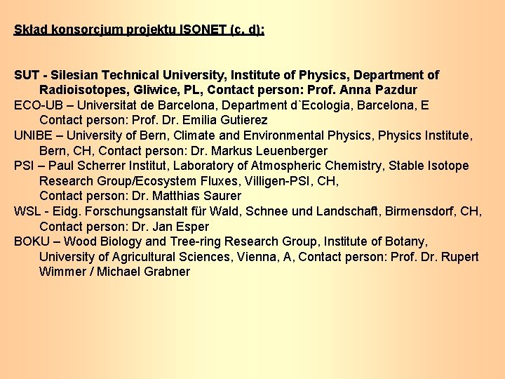 Skład konsorcjum projektu ISONET (c. d): SUT - Silesian Technical University, Institute of Physics,