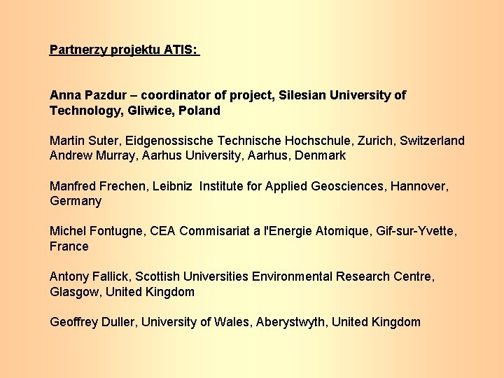 Partnerzy projektu ATIS: Anna Pazdur – coordinator of project, Silesian University of Technology, Gliwice,