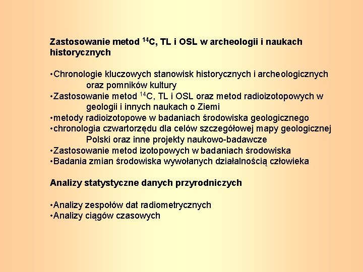 Zastosowanie metod 14 C, TL i OSL w archeologii i naukach historycznych • Chronologie