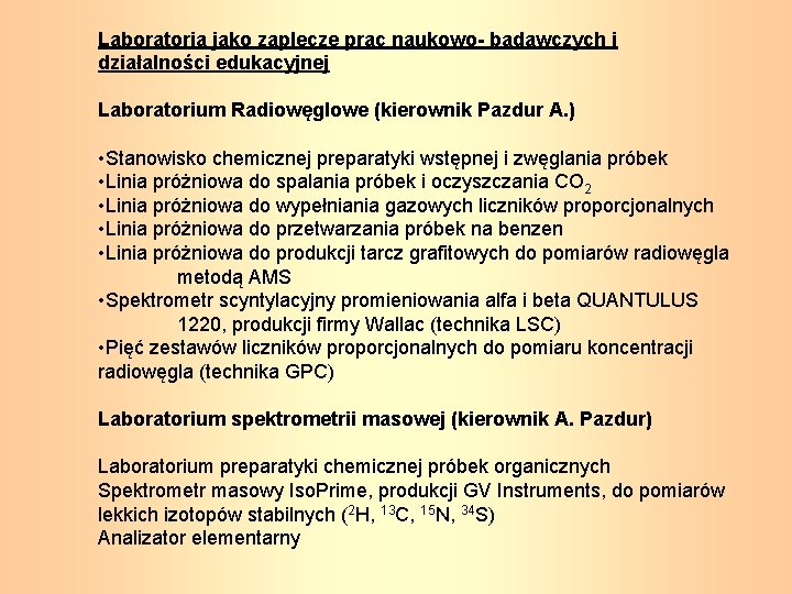 Laboratoria jako zaplecze prac naukowo- badawczych i działalności edukacyjnej Laboratorium Radiowęglowe (kierownik Pazdur A.