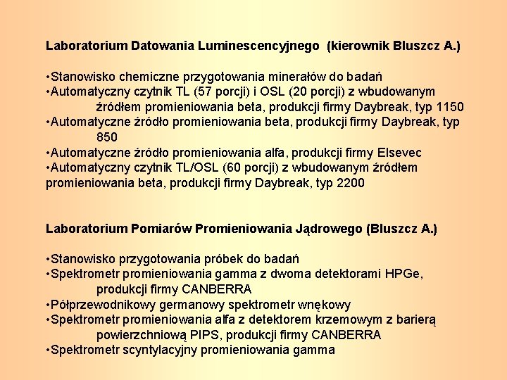 Laboratorium Datowania Luminescencyjnego (kierownik Bluszcz A. ) • Stanowisko chemiczne przygotowania minerałów do badań