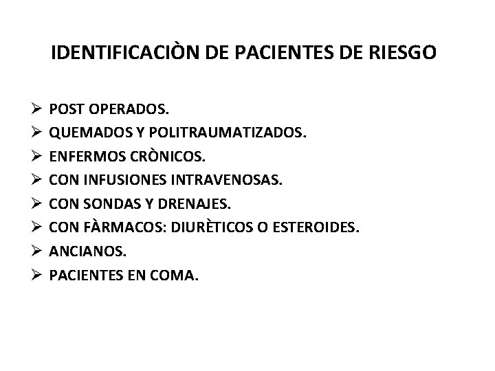 IDENTIFICACIÒN DE PACIENTES DE RIESGO Ø Ø Ø Ø POST OPERADOS. QUEMADOS Y POLITRAUMATIZADOS.