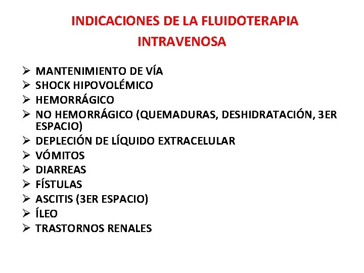  INDICACIONES DE LA FLUIDOTERAPIA INTRAVENOSA Ø Ø Ø MANTENIMIENTO DE VÍA SHOCK HIPOVOLÉMICO