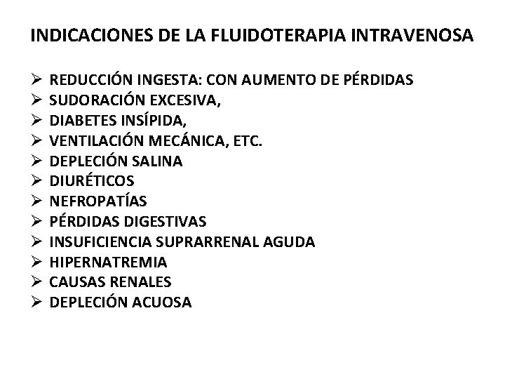 INDICACIONES DE LA FLUIDOTERAPIA INTRAVENOSA Ø Ø Ø REDUCCIÓN INGESTA: CON AUMENTO DE PÉRDIDAS