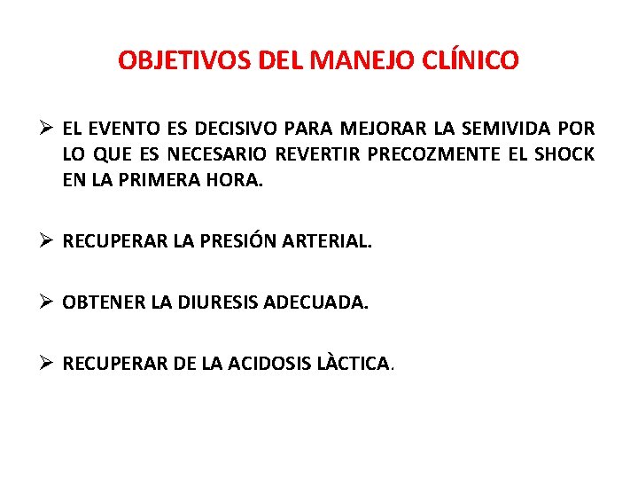 OBJETIVOS DEL MANEJO CLÍNICO Ø EL EVENTO ES DECISIVO PARA MEJORAR LA SEMIVIDA POR