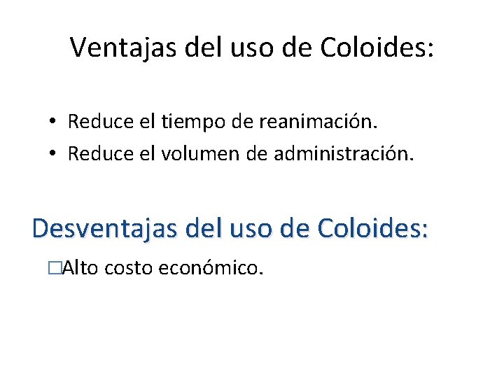 Ventajas del uso de Coloides: • Reduce el tiempo de reanimación. • Reduce el