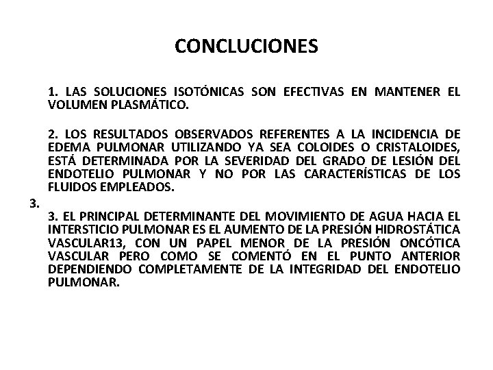 CONCLUCIONES 1. LAS SOLUCIONES ISOTÓNICAS SON EFECTIVAS EN MANTENER EL VOLUMEN PLASMÁTICO. 3. 2.