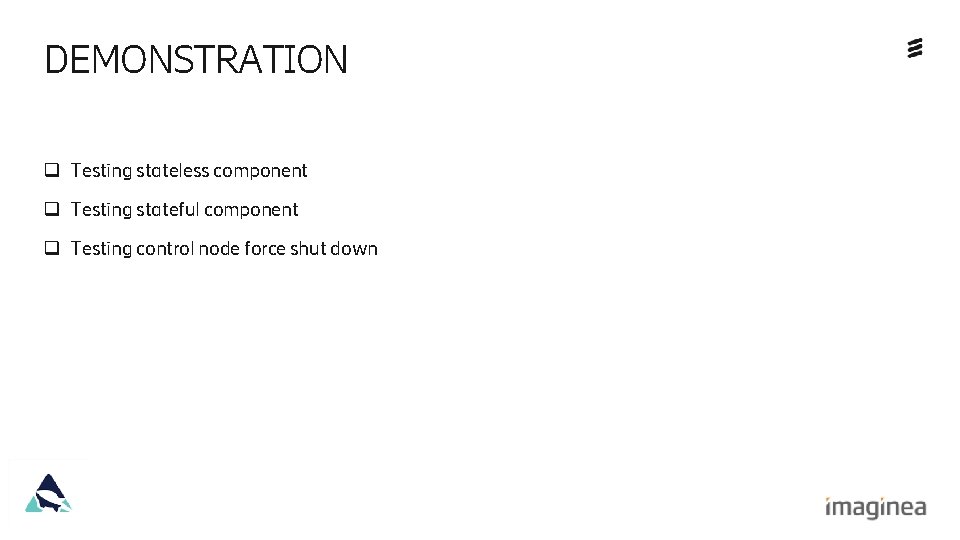 DEMONSTRATION q Testing stateless component q Testing stateful component q Testing control node force