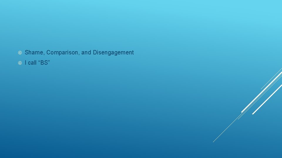  Shame, Comparison, and Disengagement I call “BS” 