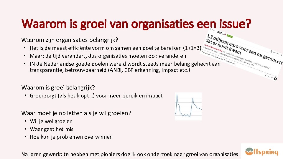 Waarom is groei van organisaties een issue? Waarom zijn organisaties belangrijk? • Het is