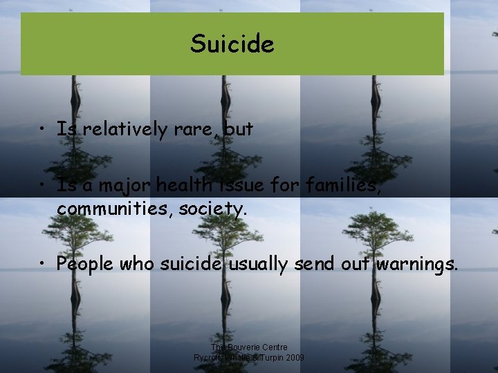 Suicide • Is relatively rare, but • Is a major health issue for families,