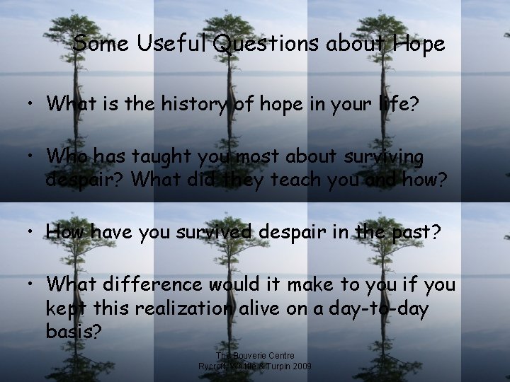 Some Useful Questions about Hope • What is the history of hope in your