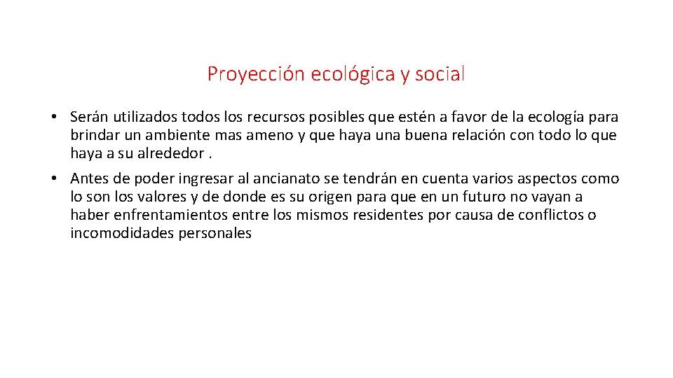 Proyección ecológica y social • Serán utilizados todos los recursos posibles que estén a