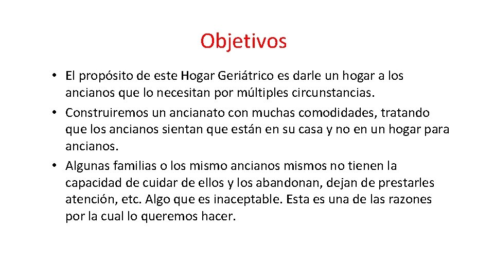 Objetivos • El propósito de este Hogar Geriátrico es darle un hogar a los