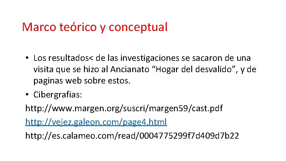 Marco teórico y conceptual • Los resultados< de las investigaciones se sacaron de una