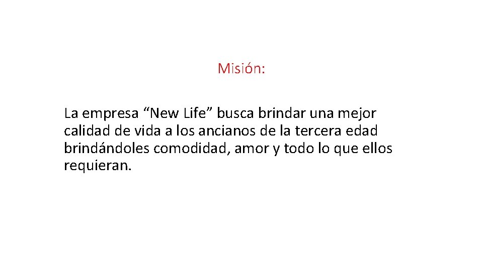 Misión: La empresa “New Life” busca brindar una mejor calidad de vida a los