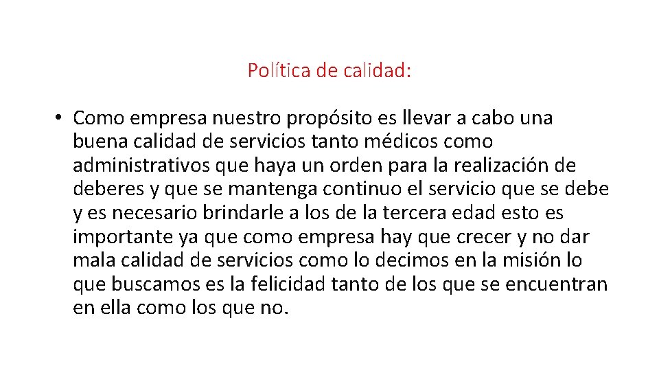 Política de calidad: • Como empresa nuestro propósito es llevar a cabo una buena