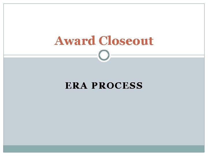 Award Closeout ERA PROCESS 