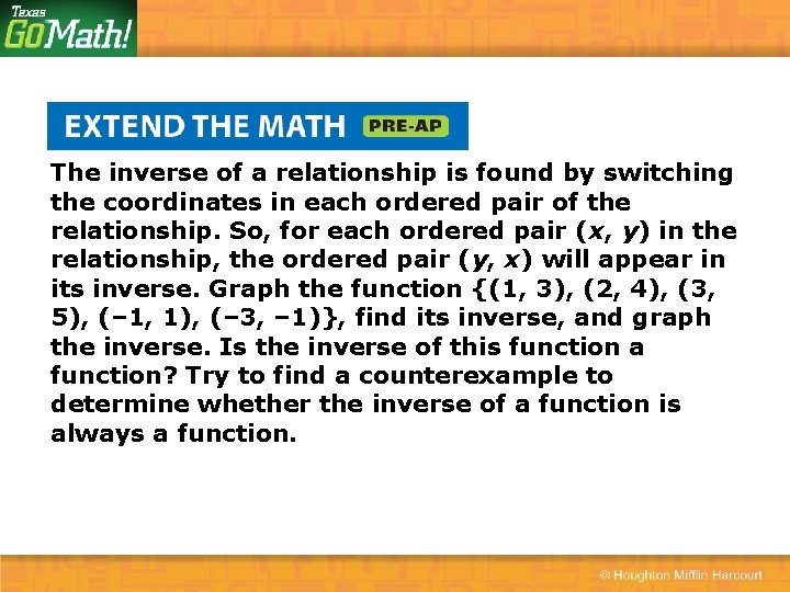 The inverse of a relationship is found by switching the coordinates in each ordered