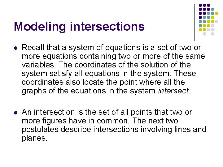 Modeling intersections l Recall that a system of equations is a set of two