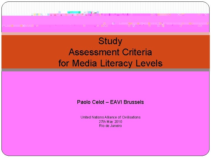 Study Assessment Criteria for Media Literacy Levels Paolo Celot – EAVI Brussels United Nations