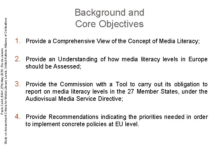 Paolo Celot, EAVI, 27 th May 2010, Rio de Janeiro Study on Assessment Criteria