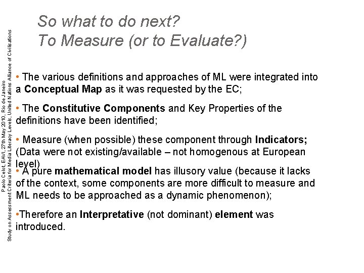 Paolo Celot, EAVI, 27 th May 2010, Rio de Janeiro Study on Assessment Criteria