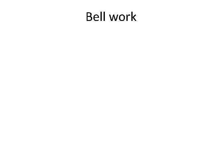 Bell work 