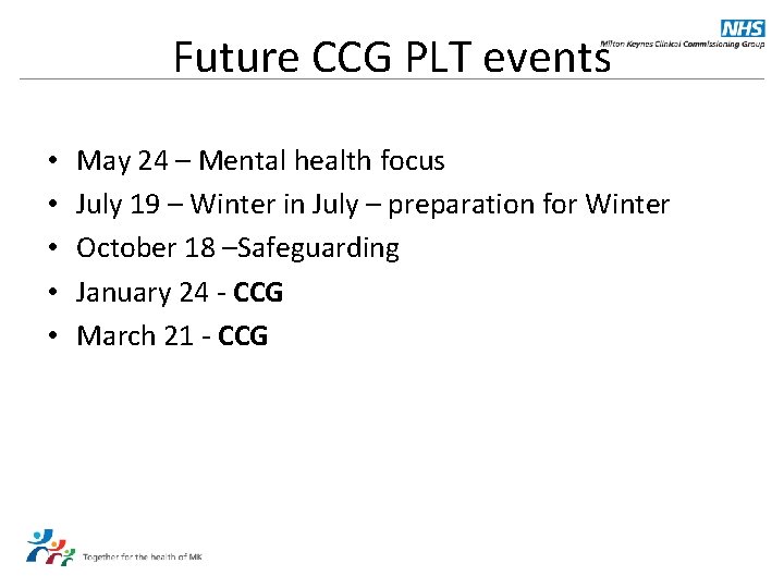 Future CCG PLT events • • • May 24 – Mental health focus July