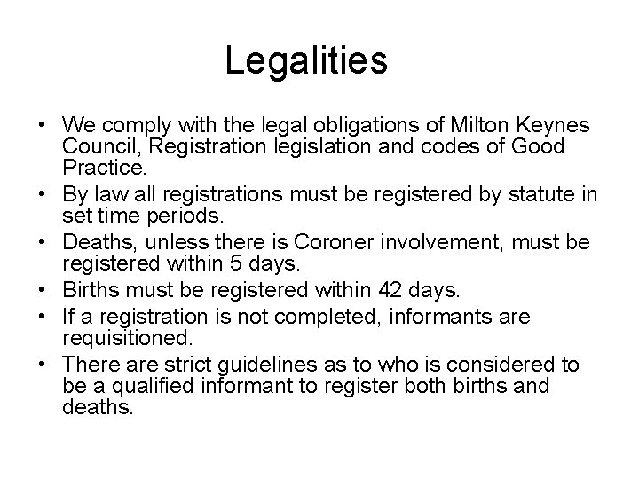 Legalities • We comply with the legal obligations of Milton Keynes Council, Registration legislation