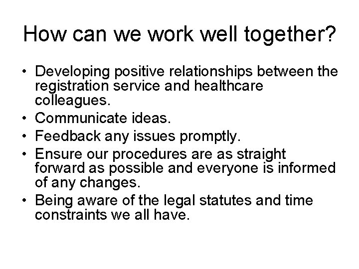 How can we work well together? • Developing positive relationships between the registration service