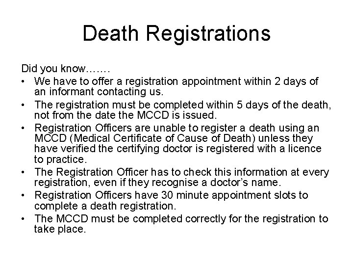 Death Registrations Did you know……. • We have to offer a registration appointment within