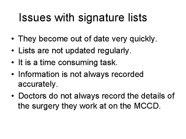 Issues with signature lists • • They become out of date very quickly. Lists