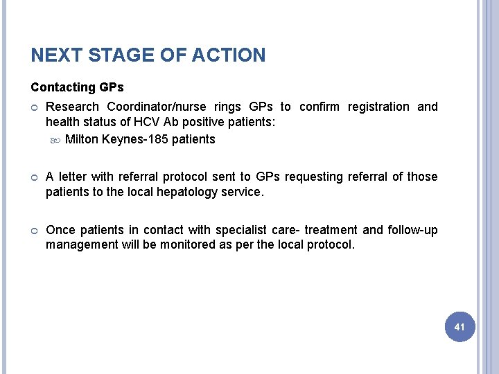 NEXT STAGE OF ACTION Contacting GPs Research Coordinator/nurse rings GPs to confirm registration and