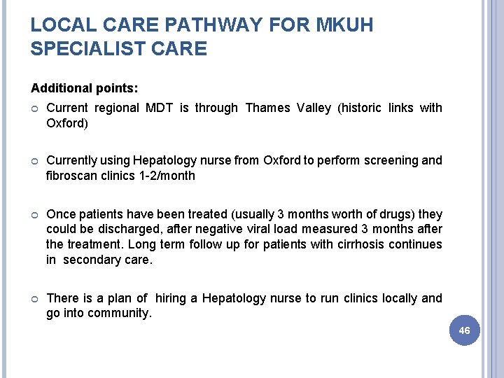 LOCAL CARE PATHWAY FOR MKUH SPECIALIST CARE Additional points: Current regional MDT is through