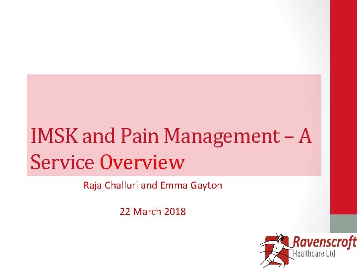 IMSK and Pain Management – A Service Overview Raja Challuri and Emma Gayton 22