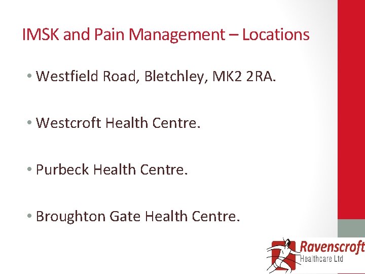 IMSK and Pain Management – Locations • Westfield Road, Bletchley, MK 2 2 RA.
