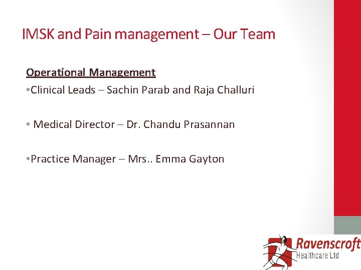 IMSK and Pain management – Our Team Operational Management • Clinical Leads – Sachin