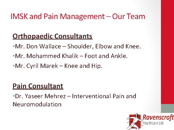 IMSK and Pain Management – Our Team Orthopaedic Consultants • Mr. Don Wallace –