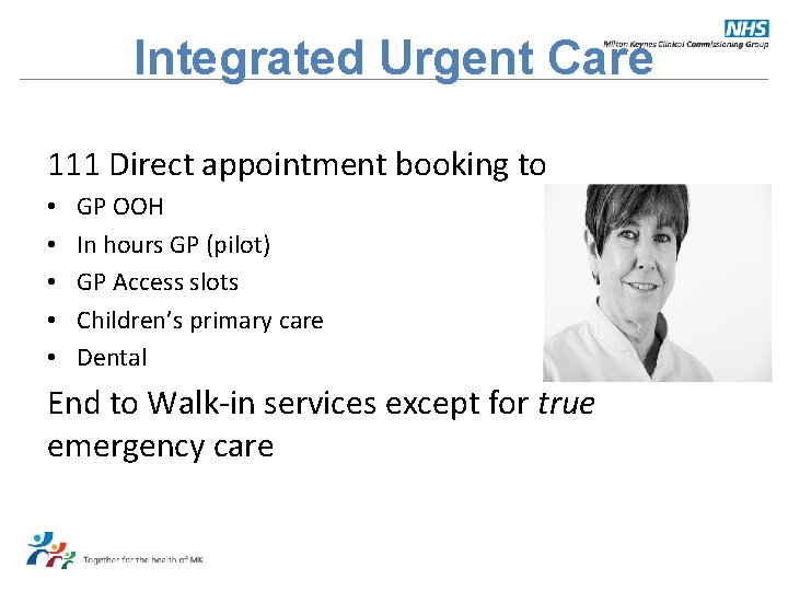 Integrated Urgent Care 111 Direct appointment booking to • • • GP OOH In