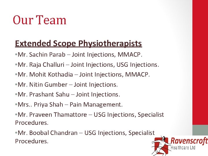 Our Team Extended Scope Physiotherapists • Mr. Sachin Parab – Joint Injections, MMACP. •