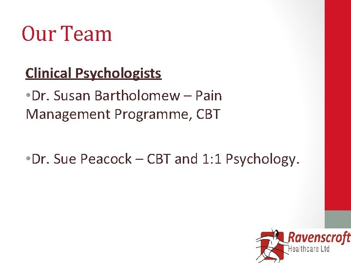 Our Team Clinical Psychologists • Dr. Susan Bartholomew – Pain Management Programme, CBT •