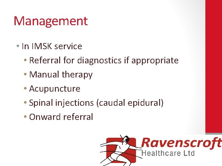 Management • In IMSK service • Referral for diagnostics if appropriate • Manual therapy