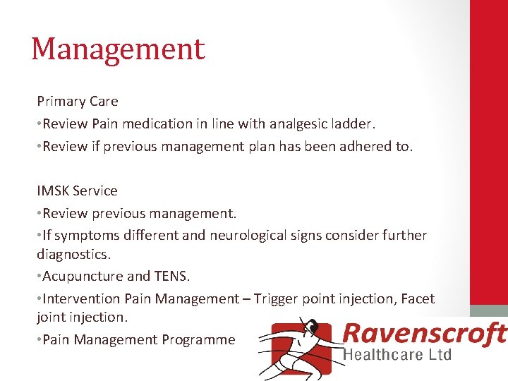 Management Primary Care • Review Pain medication in line with analgesic ladder. • Review