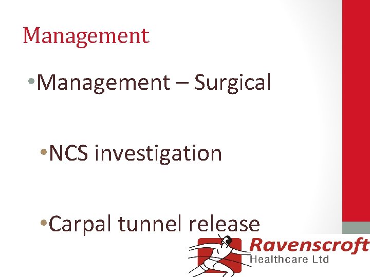 Management • Management – Surgical • NCS investigation • Carpal tunnel release 