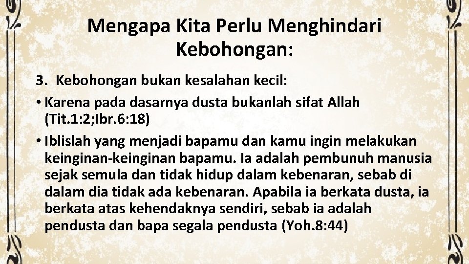 Mengapa Kita Perlu Menghindari Kebohongan: 3. Kebohongan bukan kesalahan kecil: • Karena pada dasarnya